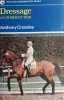 DRESSAGE AN INTRODUCTION - Anthony Crossley